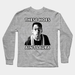 These Hoes Ain't Laura Long Sleeve T-Shirt